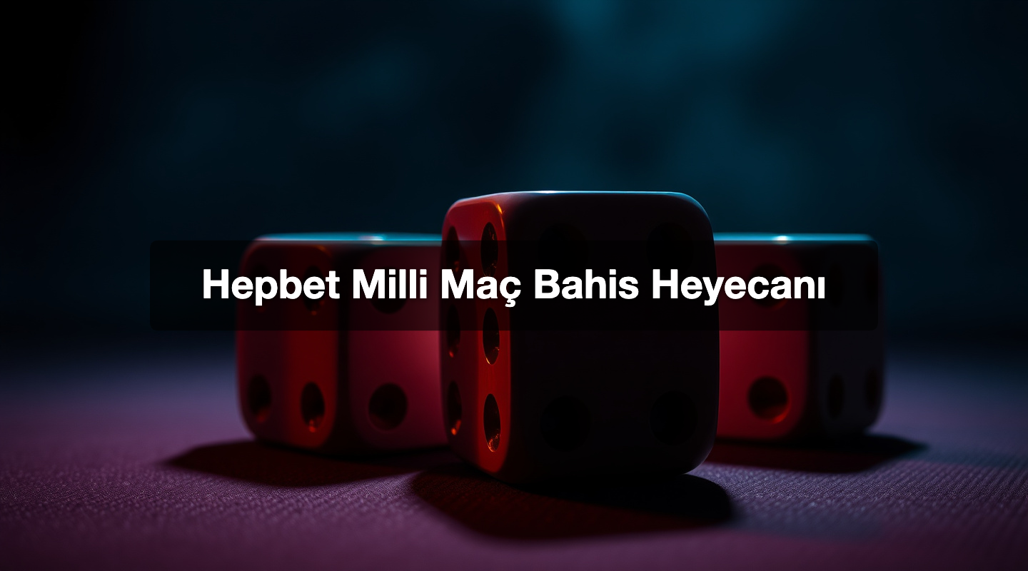 Hepbet Milli Maç Bahis Heyecanı