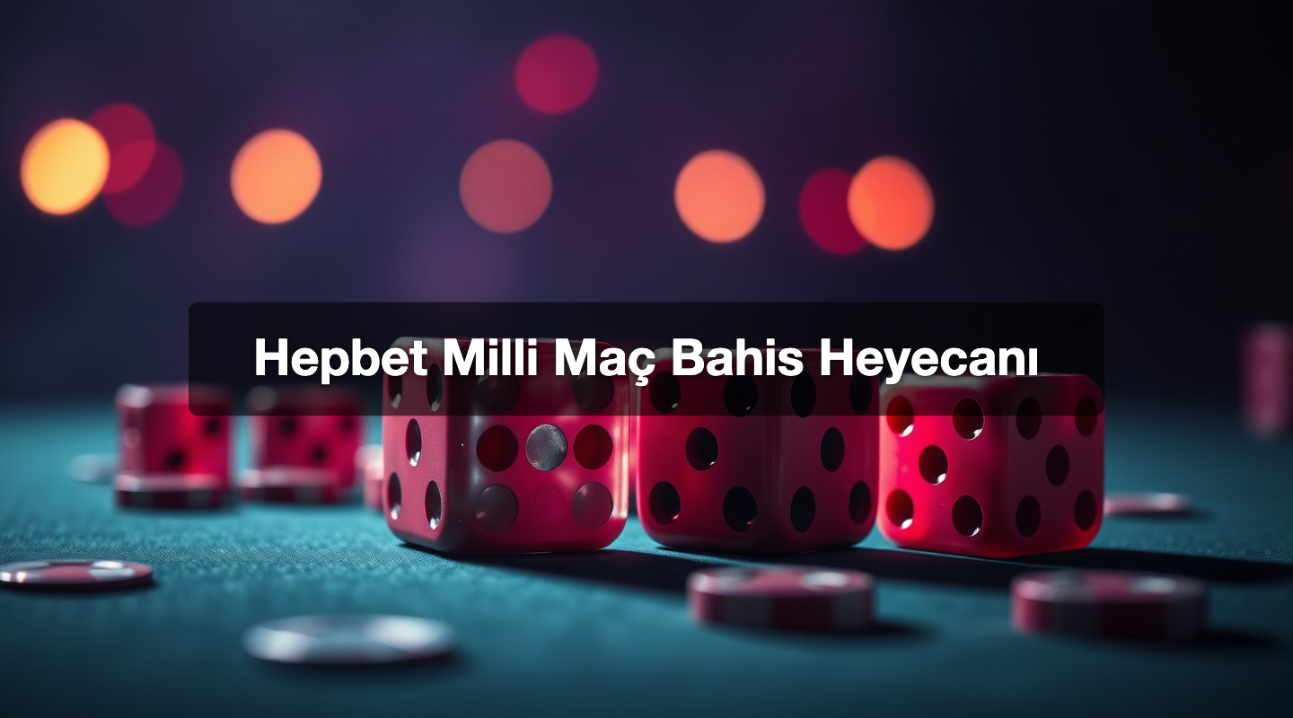 Hepbet Milli Maç Bahis Heyecanı