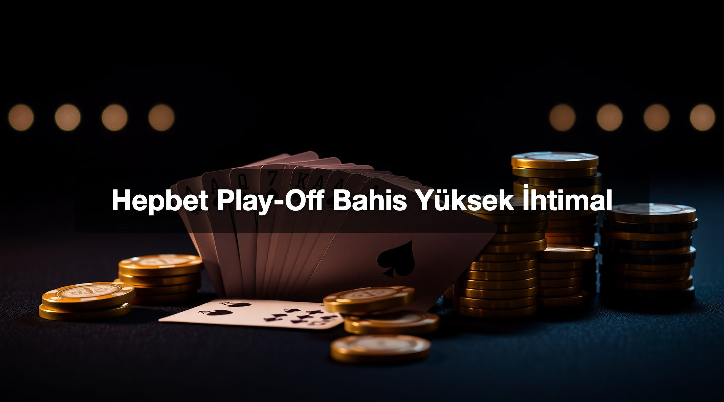 Hepbet Play-Off Bahis Yüksek İhtimal